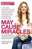 May Cause Miracles di GABRIELLE BERNSTEIN edito da Overseas Editions New