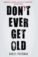 Don't Ever Get Old di Daniel Friedman edito da Minotaur Books