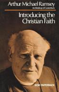 Introducing the Christian Faith di Arthur Michael Ramsey edito da SCM Press