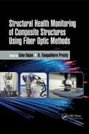 Structural Health Monitoring Of Composite Structures Using Fiber Optic Methods edito da Taylor & Francis Ltd