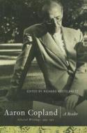 Aaron Copland: A Reader: Selected Writings, 1923-1972 edito da Routledge