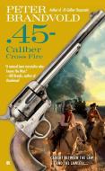 .45-Caliber Cross Fire di Peter Brandvold edito da BERKLEY BOOKS