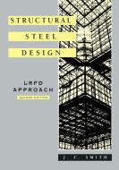 Structural Steel Design di J. C. Smith, Whitney Smith edito da John Wiley & Sons