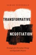 Transformative Negotiation di Sarah Federman edito da University Of California Press