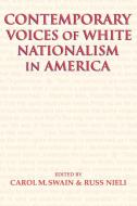 Contemporary Voices of White Nationalism in America di Carol M. Swain, Russ Nieli edito da Cambridge University Press