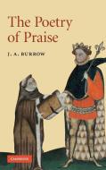 The Poetry of Praise di J. A. Burrow edito da Cambridge University Press