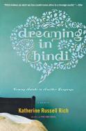 Dreaming in Hindi: Coming Awake in Another Language di Katherine Russell Rich edito da MARINER BOOKS