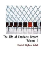 The Life Of Charlotte Bronte Volume 1 di Elizabeth Cleghorn Gaskell edito da Bibliolife