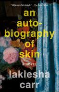 An Autobiography of Skin di Lakiesha Carr edito da VINTAGE