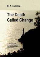 The Death Called Change di R Z Halleson edito da Iuniverse