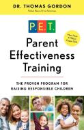 Parent Effectiveness Training: The Proven Program for Raising Responsible Children di Thomas Gordon edito da Harmony