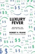 Luxury Fever di Robert H. Frank edito da Princeton University Press