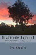 Gratitude Journal: 365 Days of Exploring Things That Soothe Your Senses and Your Soul di Joy Morales edito da Myown2sense Publishing