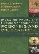 Haddad And Winchester\'s Clinical Management Of Poisoning And Drug Overdose di Michael W. Shannon, Stephen W. Borron, Michael Burns edito da Elsevier Health Sciences