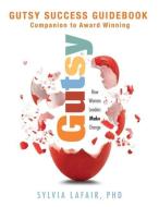 Gutsy Success Guidebook di Sylvia Lafair edito da Infinity Publishing