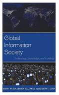 Global Information Society di Kenneth E. Corey, Aharon Kellerman, Mark I. Wilson edito da Rowman & Littlefield