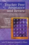Teacher Peer Assistance and Review: A Practical Guide for Teachers and Administrators di Lorin W. Anderson, Leonard O. Pellicer edito da CORWIN PR INC