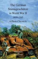 The German Sturmgeschütze in World War II di Wolfgang Fleischer edito da Schiffer Publishing Ltd