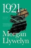 1921: The Great Novel of the Irish Civil War di Morgan Llywelyn edito da ST MARTINS PR 3PL