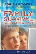 Family Survival in an X-Rated World: Guarding Your Heart and Protecting Your Home di Adrian Rogers, Steve Rogers edito da B&H PUB GROUP