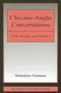 Chicano-Anglo Conversations di Madeleine Youmans edito da Taylor & Francis Inc