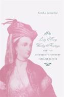 Lady Mary Wortley Montagu and the Eighteenth-Century Familiar Letter di Cynthia J. Lowenthal edito da UNIV OF GEORGIA PR