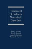 Treatment of Pediatric Neurologic Disorders di M.V. Ed. Igor Ed. M.V. Ed. Igor Singer, Singer S. Singer edito da CRC PR INC