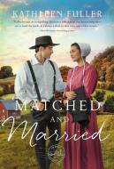 Matched and Married di Kathleen Fuller edito da ZONDERVAN