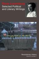 Rosa Luxemburg: Selected Political and Literary Writings di Rosa Luxemburg edito da MERLIN PR