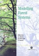 Modelling Forest Systems di Ana Amaro, David Reed, Paula Soares edito da CABI