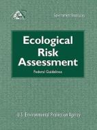 Ecological Risk Assessment di U.S. Environmental Protection Agency edito da Government Institutes Inc.,u.s.