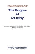 The Engine of Destiny Cosmopsychology di Marc Robertson edito da American Federation of Astrologers