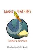Magic Feathers: The Mike & Nick Show di Mike Resnick edito da Obscura Press