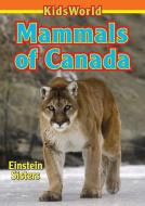 Mammals of Canada di Einstein Sisters edito da KidsWorld Books