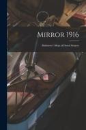 Mirror 1916: Baltimore College of Dental Surgery di Anonymous edito da LIGHTNING SOURCE INC