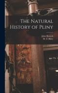 The Natural History of Pliny di John Bostock, H. T. Riley edito da LEGARE STREET PR