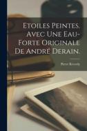 Etoiles Peintes. Avec Une Eau-Forte Originale De André Derain. di Pierre Reverdy edito da LEGARE STREET PR