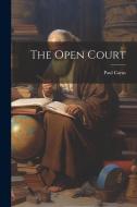 The Open Court di Paul Carus edito da LEGARE STREET PR