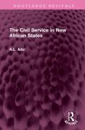 The Civil Service In New African States di A.L. Adu edito da Taylor & Francis Ltd