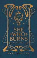 She Who Burns di Myrl Coulter edito da FriesenPress