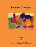 Food for Thought: Poems by Joyce Holmes McAllister di Joyce Holmes McAllister edito da LIGHTNING SOURCE INC