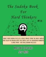 The Sudoku Book For Hard Thinkers #16 di Masaki Hoshiko edito da Bluesource And Friends