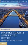 Property Rights And Social Justice di Rachael Walsh edito da Cambridge University Press