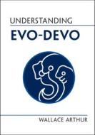 Understanding Evo-Devo di Wallace (National University of Ireland Arthur edito da Cambridge University Press