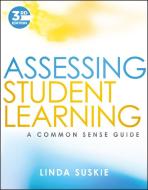 Assessing Student Learning: A Common Sense Guide di Linda Suskie edito da WILEY