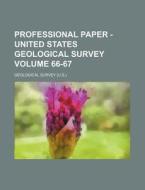 Professional Paper - United States Geological Survey Volume 66-67 di Geological Survey edito da Rarebooksclub.com