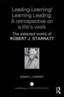 Leading Learning/Learning Leading: A retrospective on a life's work di Robert J. Starratt edito da Taylor & Francis Ltd