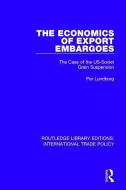 The Economics of Export Embargoes di Per Lundborg edito da Taylor & Francis Ltd