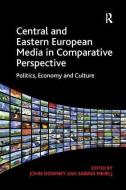 Central and Eastern European Media in Comparative Perspective di Sabina Mihelj edito da Taylor & Francis Ltd
