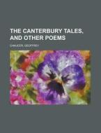 The Canterbury Tales, And Other Poems di Geoffrey Chaucer edito da Rarebooksclub.com